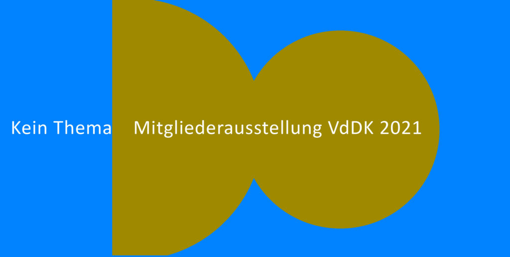 Mitgliederausstellung VdDK 2021