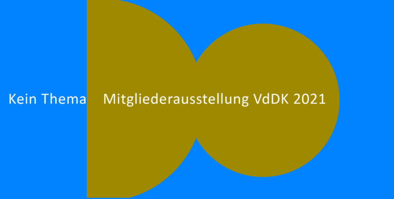 KEIN THEMA – Mitgliederausstellung 2021